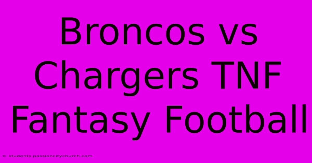 Broncos Vs Chargers TNF Fantasy Football