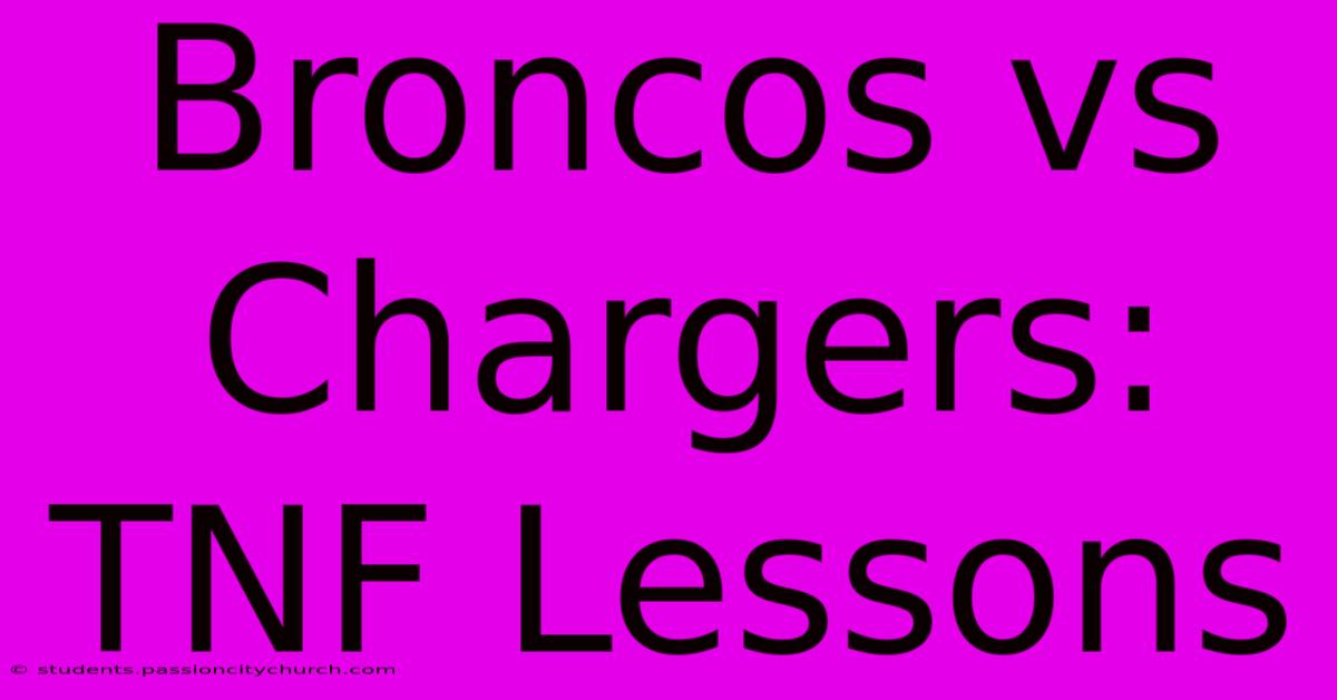 Broncos Vs Chargers: TNF Lessons