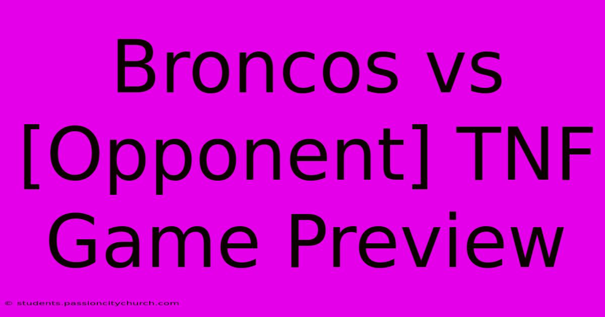 Broncos Vs [Opponent] TNF Game Preview