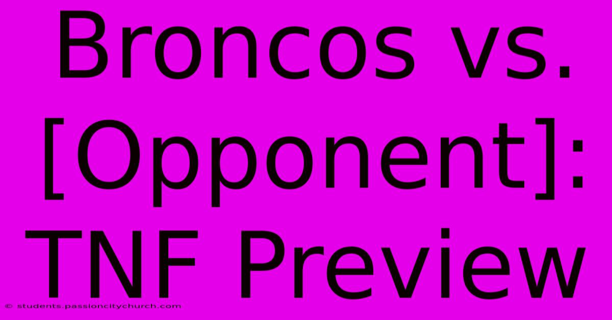 Broncos Vs. [Opponent]: TNF Preview