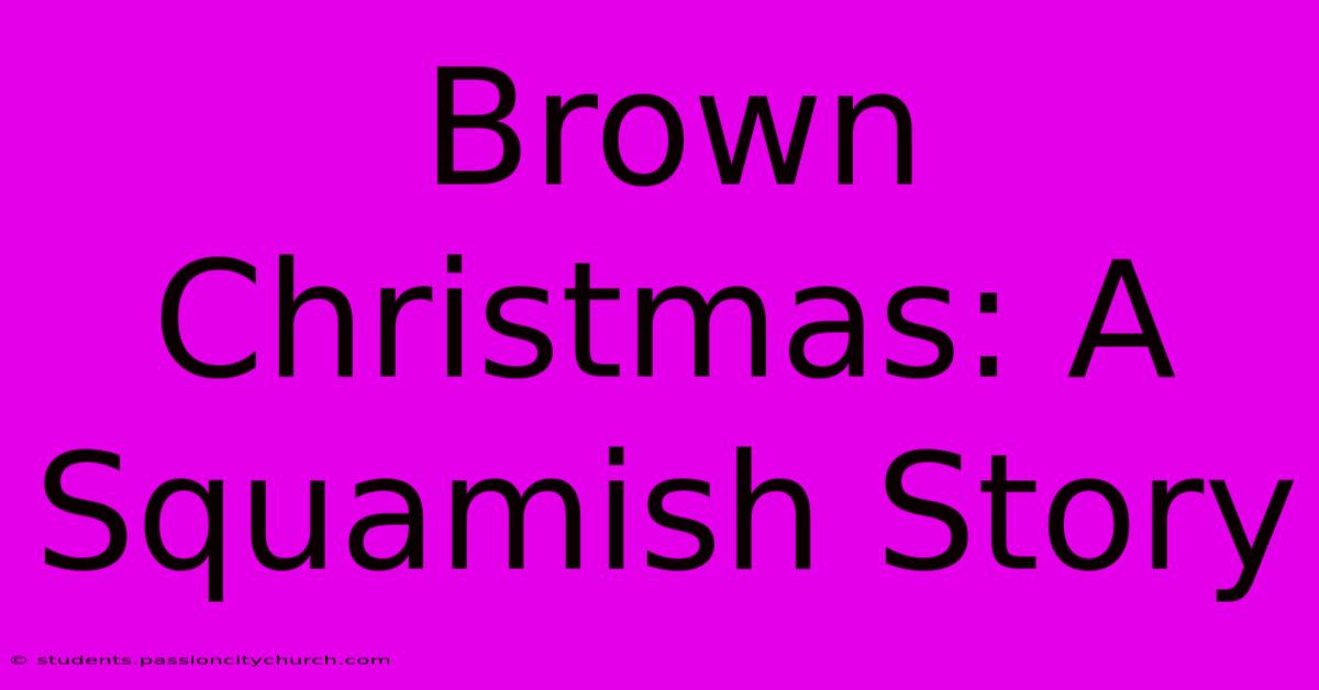 Brown Christmas: A Squamish Story