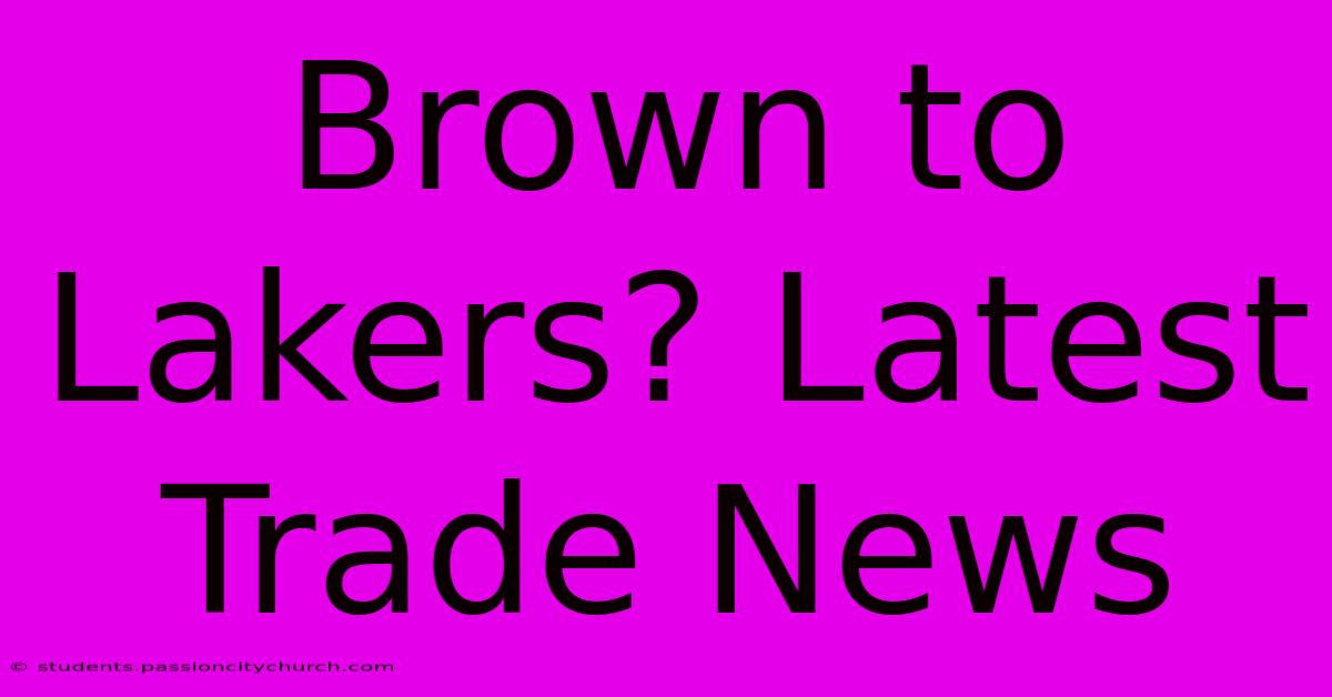 Brown To Lakers? Latest Trade News