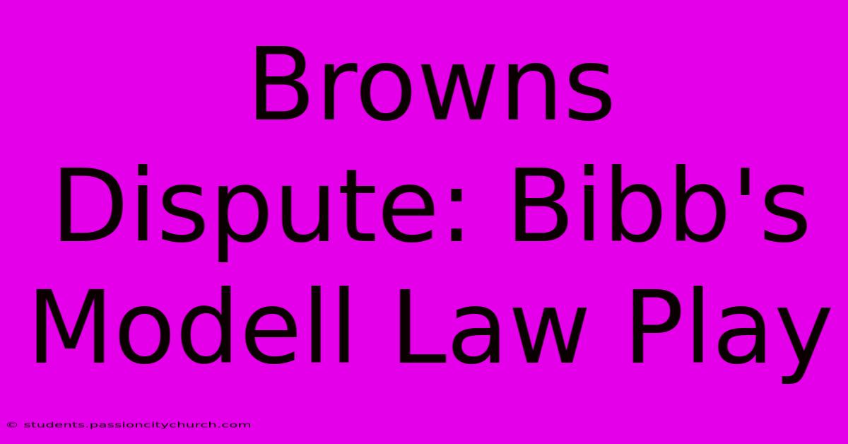 Browns Dispute: Bibb's Modell Law Play