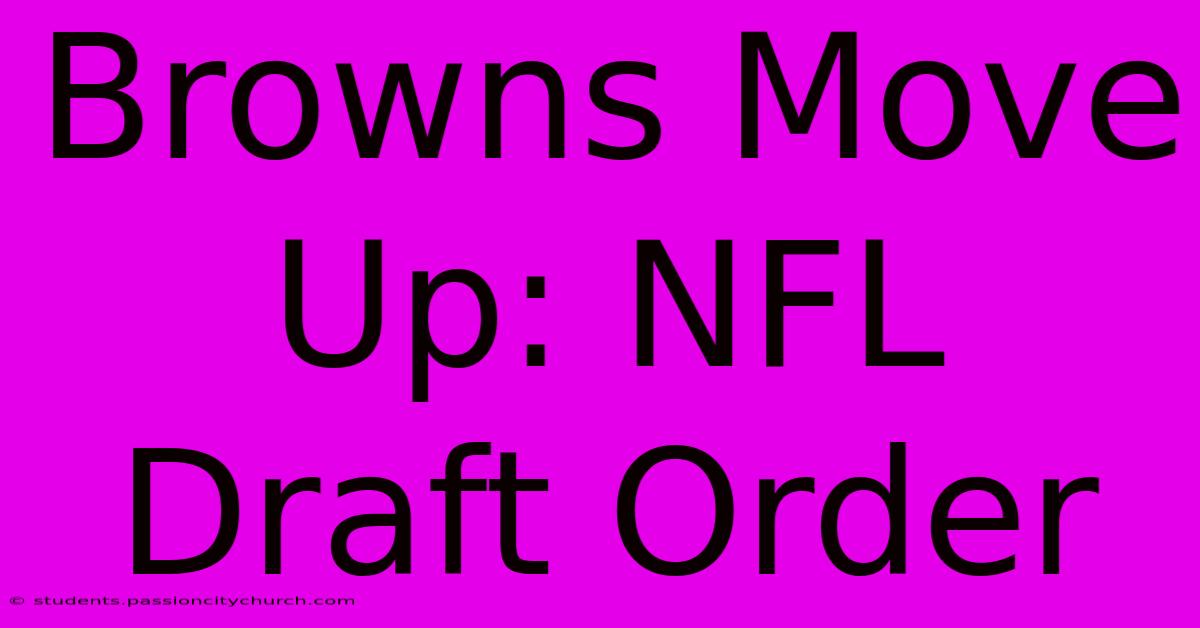 Browns Move Up: NFL Draft Order