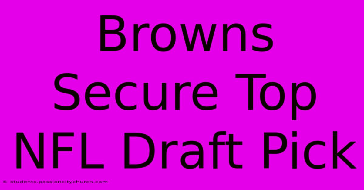 Browns Secure Top NFL Draft Pick