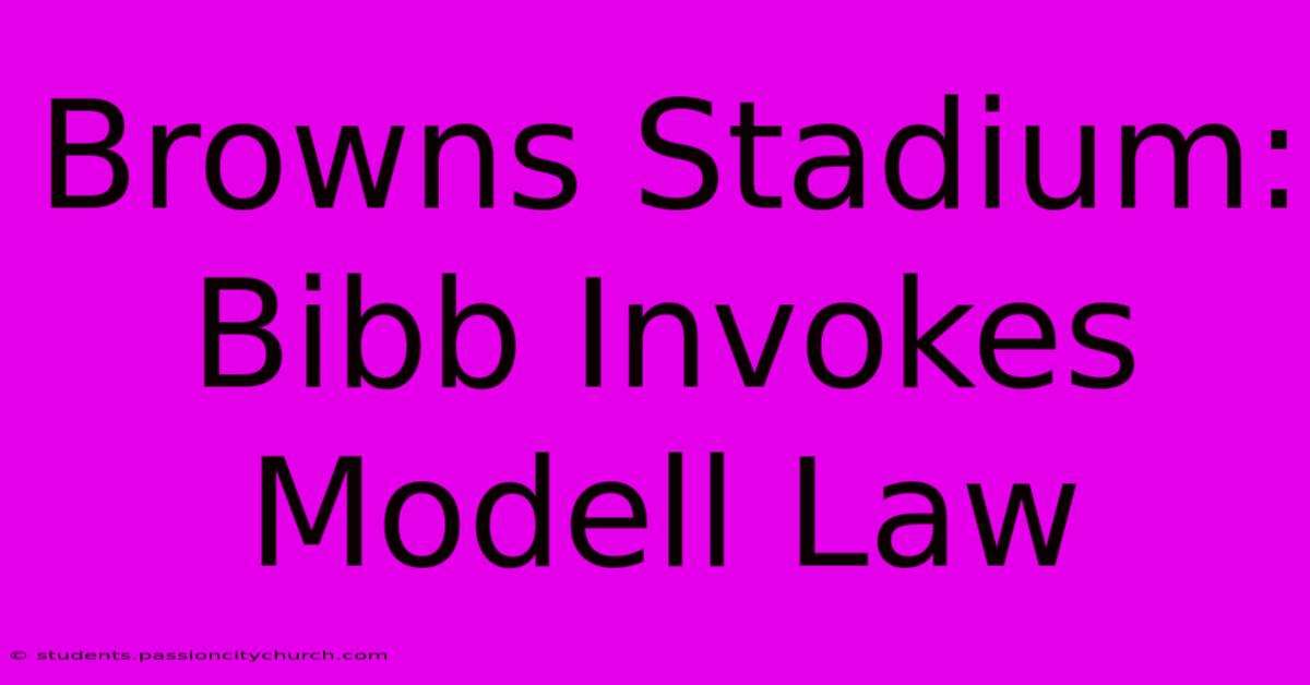 Browns Stadium: Bibb Invokes Modell Law