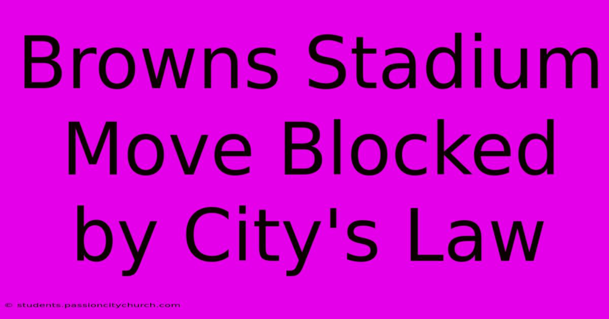 Browns Stadium Move Blocked By City's Law