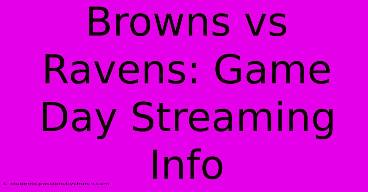 Browns Vs Ravens: Game Day Streaming Info