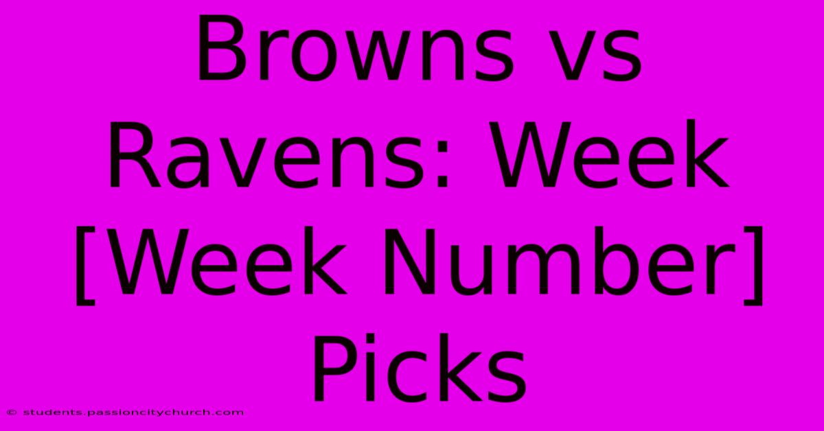 Browns Vs Ravens: Week [Week Number] Picks