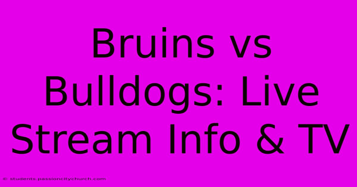 Bruins Vs Bulldogs: Live Stream Info & TV