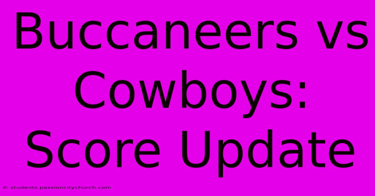 Buccaneers Vs Cowboys: Score Update