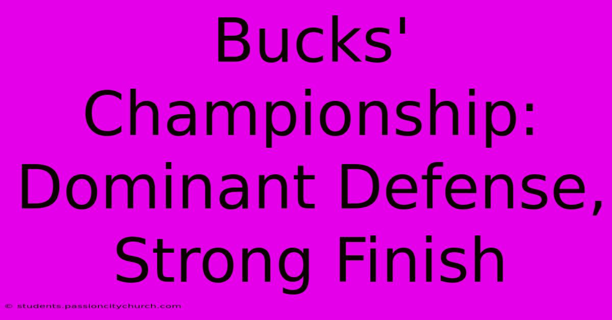 Bucks' Championship: Dominant Defense, Strong Finish