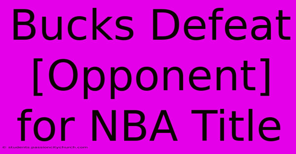 Bucks Defeat [Opponent] For NBA Title