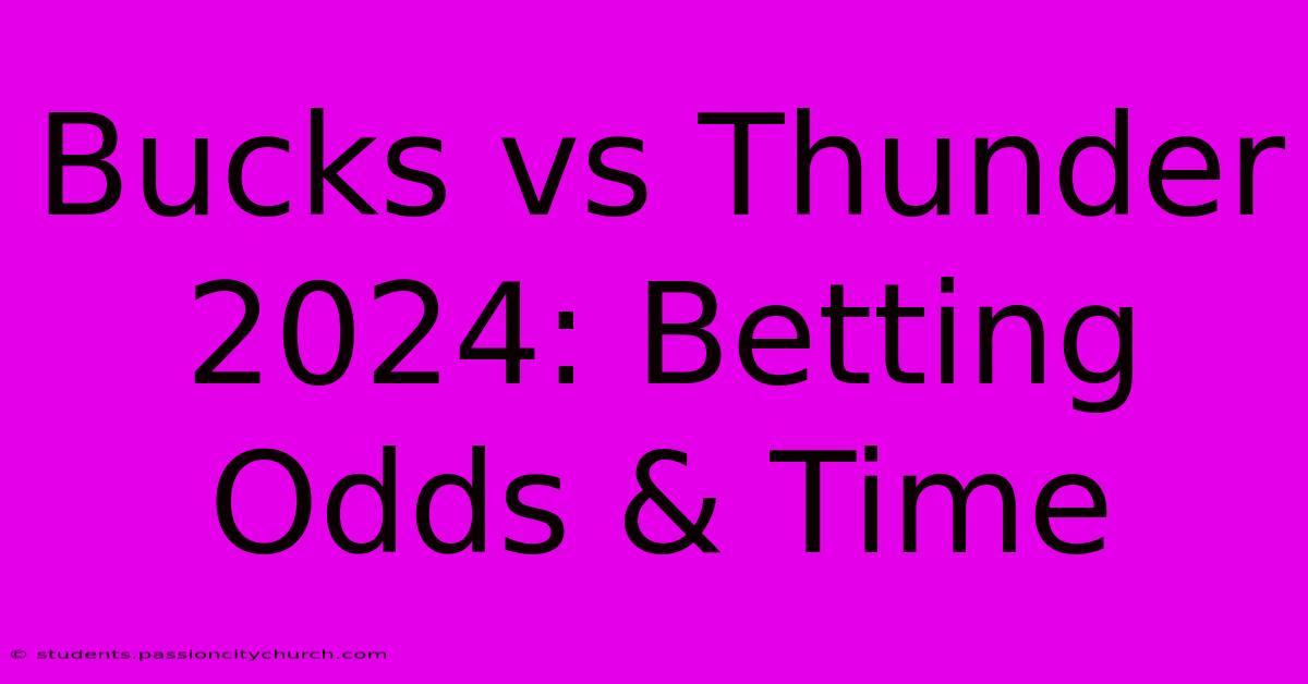 Bucks Vs Thunder 2024: Betting Odds & Time