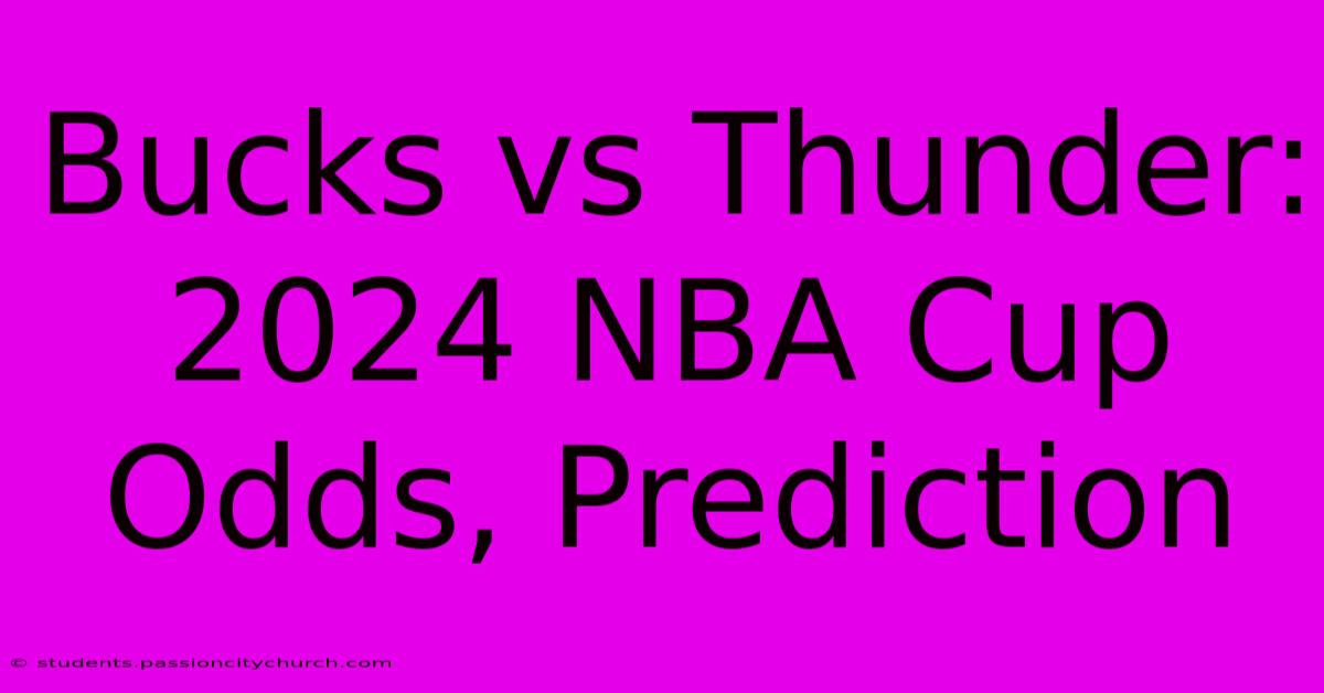 Bucks Vs Thunder: 2024 NBA Cup Odds, Prediction