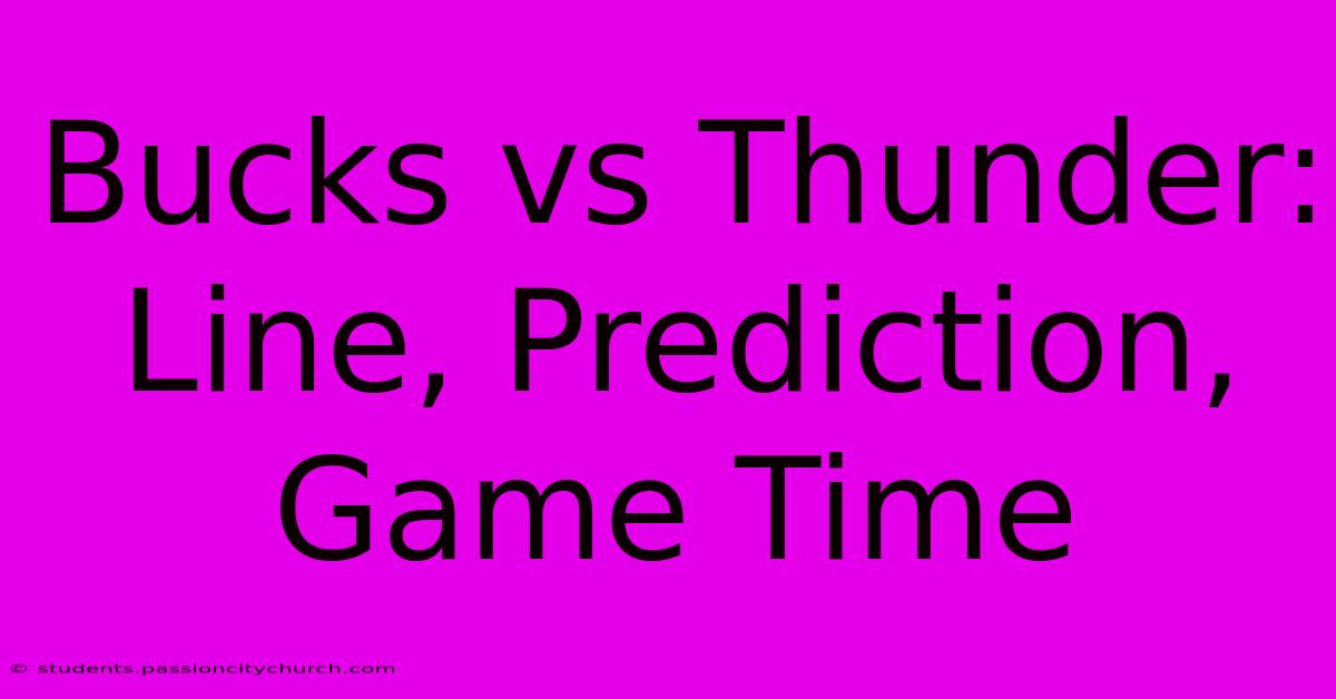 Bucks Vs Thunder: Line, Prediction, Game Time