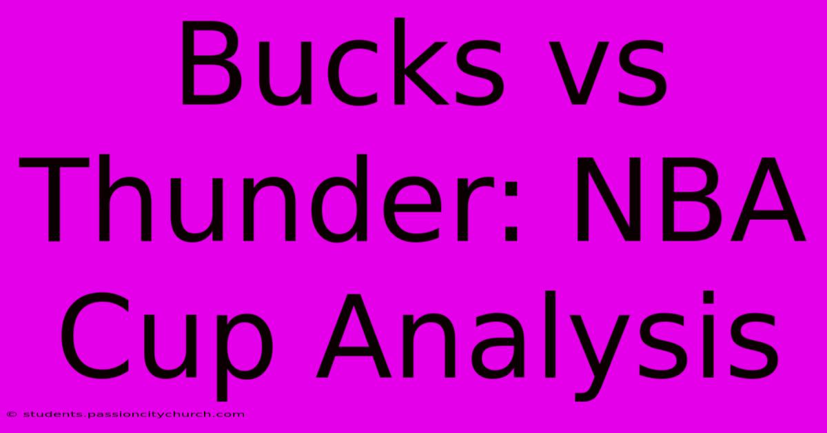 Bucks Vs Thunder: NBA Cup Analysis