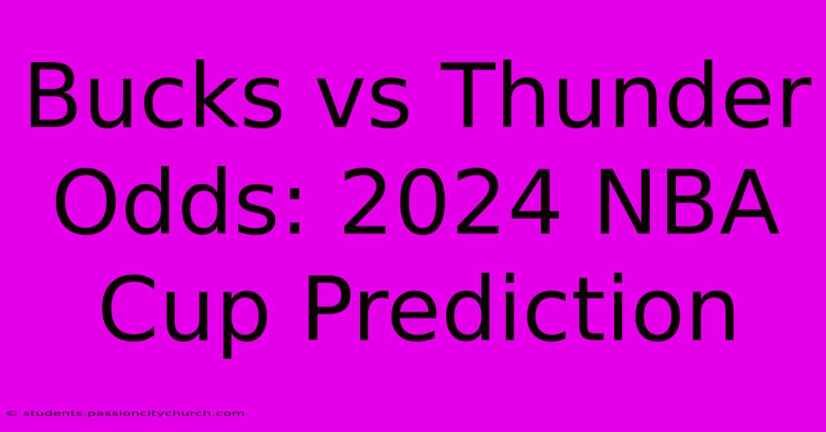 Bucks Vs Thunder Odds: 2024 NBA Cup Prediction