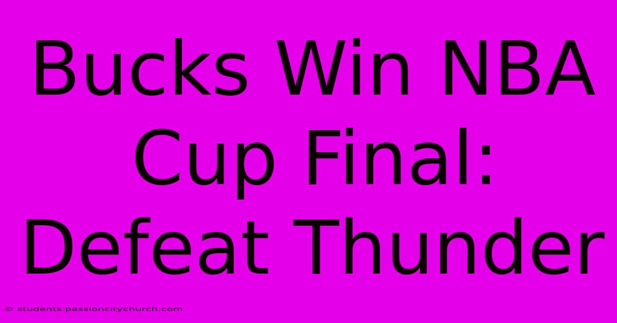 Bucks Win NBA Cup Final: Defeat Thunder