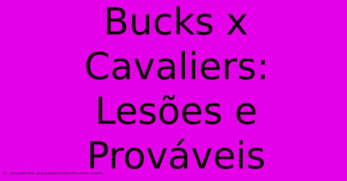 Bucks X Cavaliers:  Lesões E Prováveis