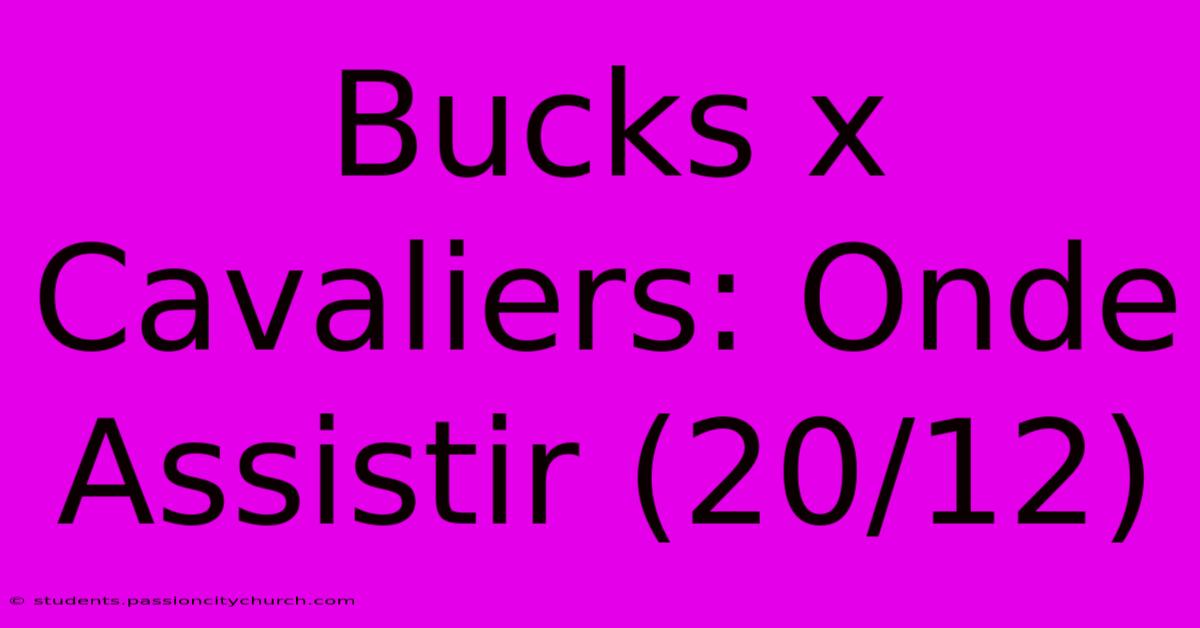 Bucks X Cavaliers: Onde Assistir (20/12)