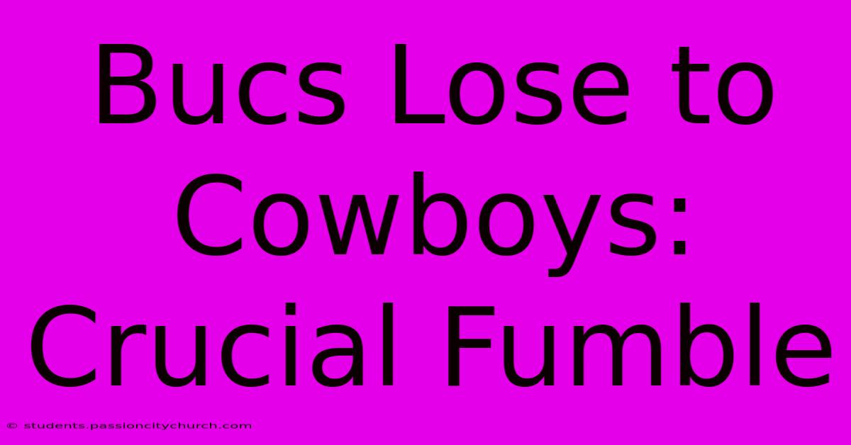 Bucs Lose To Cowboys: Crucial Fumble