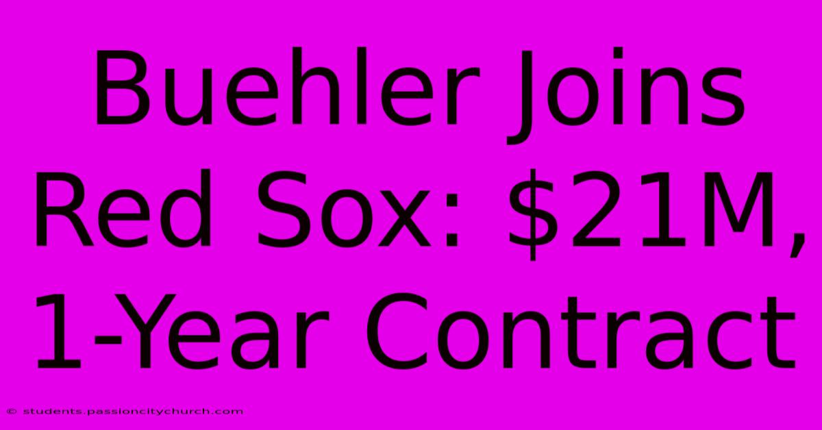 Buehler Joins Red Sox: $21M, 1-Year Contract