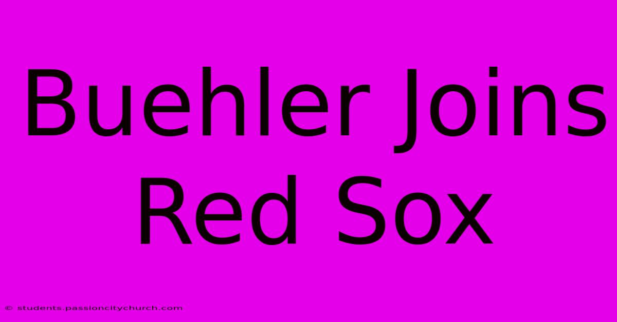 Buehler Joins Red Sox