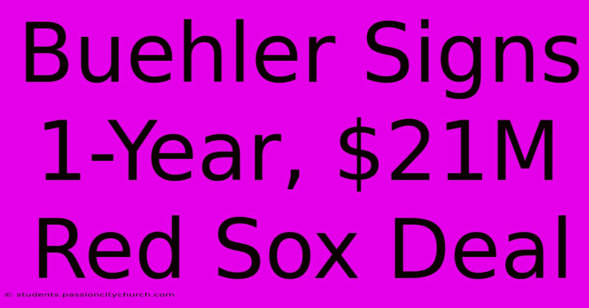 Buehler Signs 1-Year, $21M Red Sox Deal