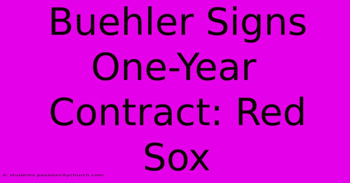 Buehler Signs One-Year Contract: Red Sox