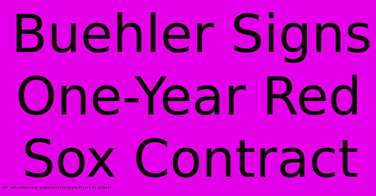 Buehler Signs One-Year Red Sox Contract