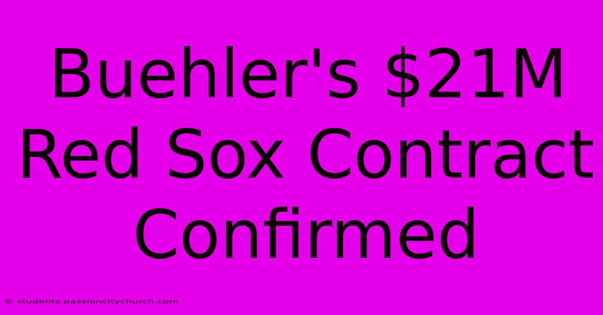 Buehler's $21M Red Sox Contract Confirmed