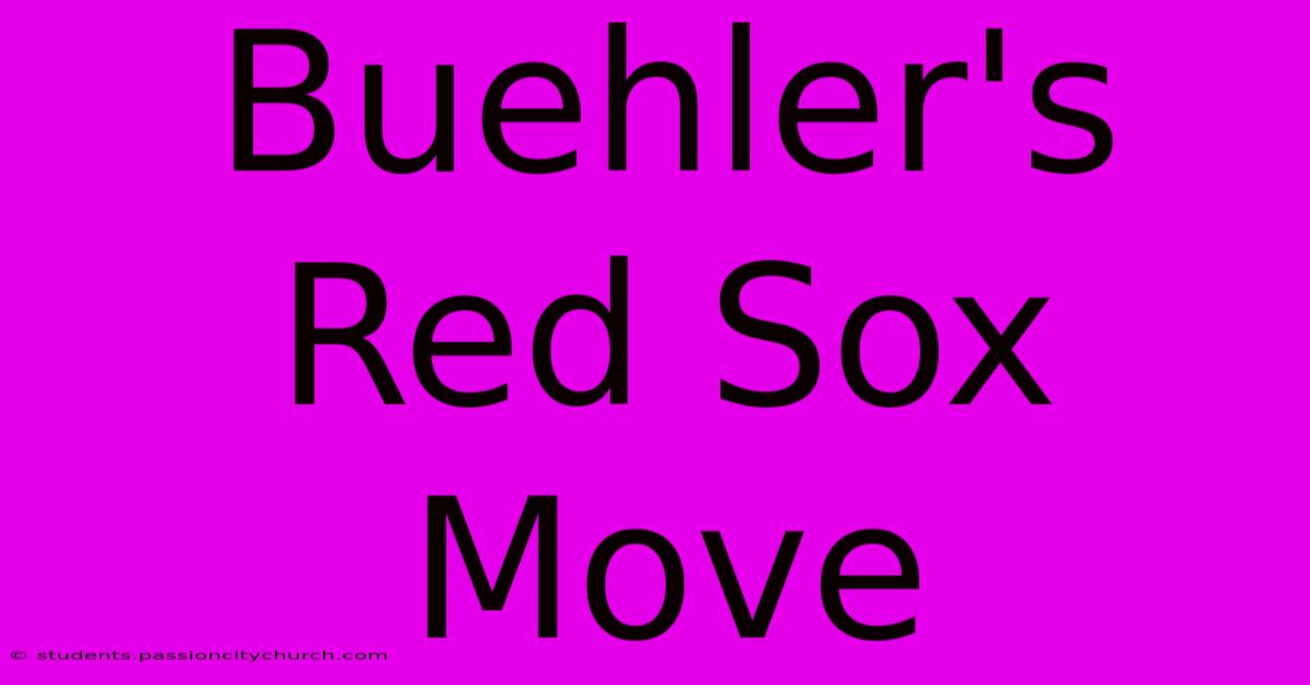 Buehler's Red Sox Move