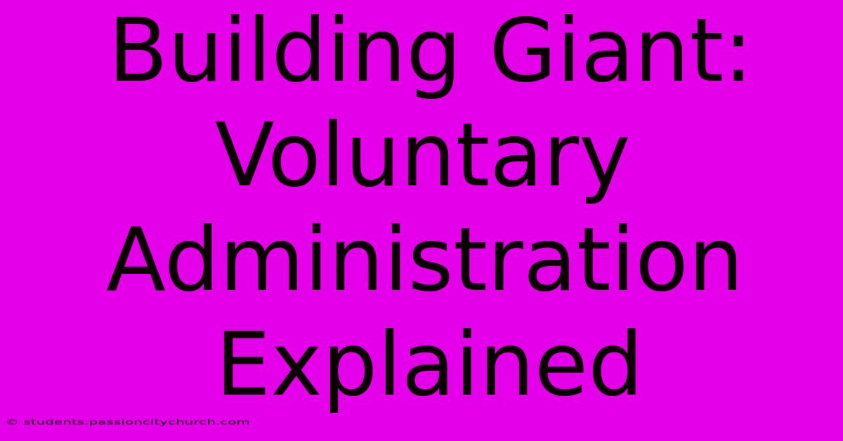 Building Giant: Voluntary Administration Explained