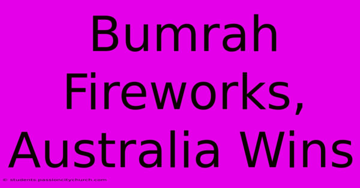 Bumrah Fireworks, Australia Wins