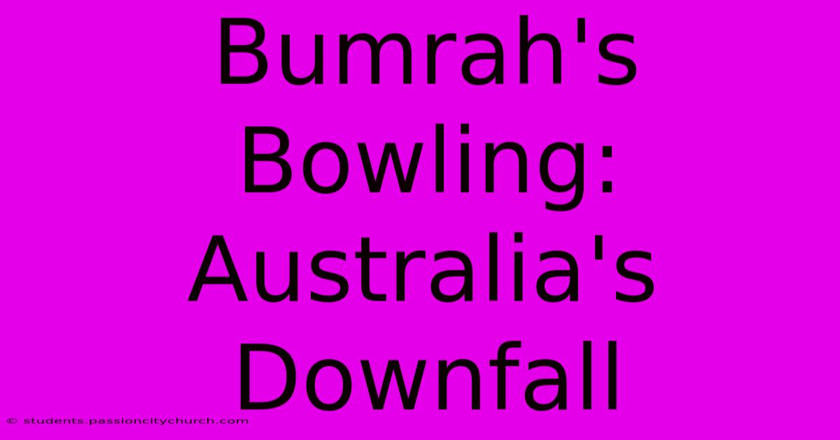 Bumrah's Bowling: Australia's Downfall