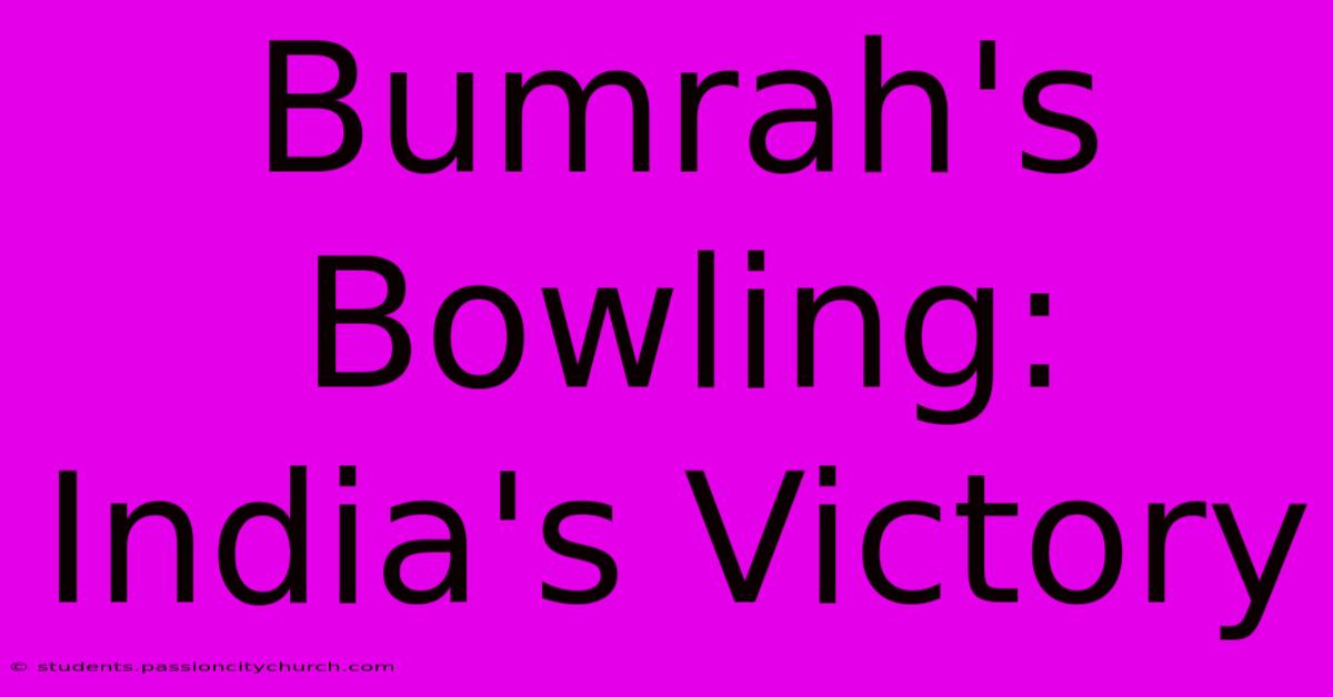 Bumrah's Bowling: India's Victory