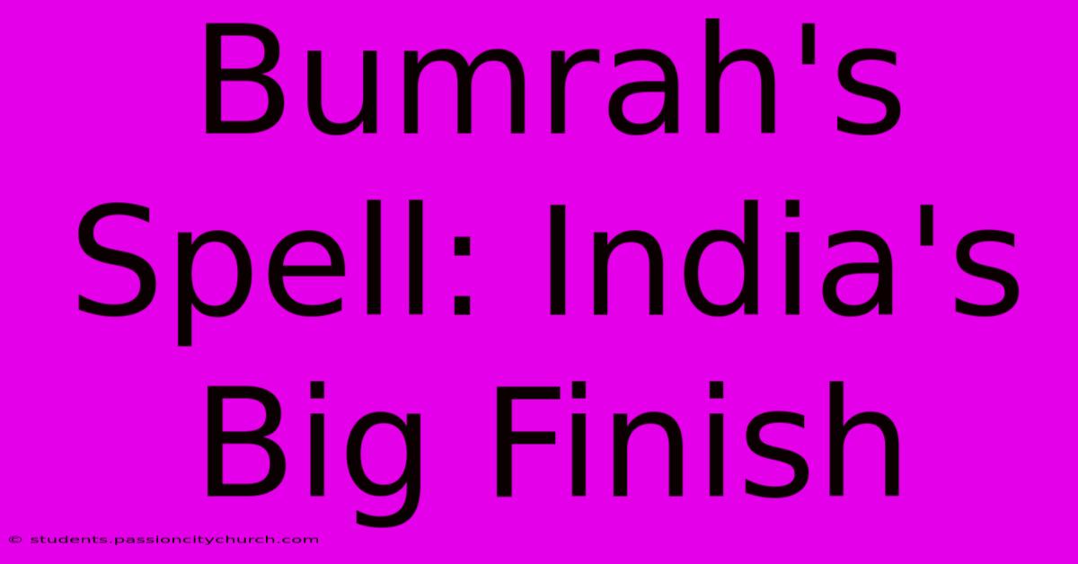 Bumrah's Spell: India's Big Finish