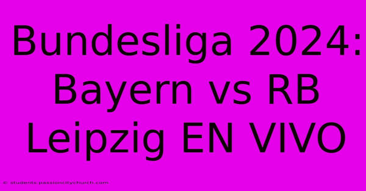 Bundesliga 2024: Bayern Vs RB Leipzig EN VIVO