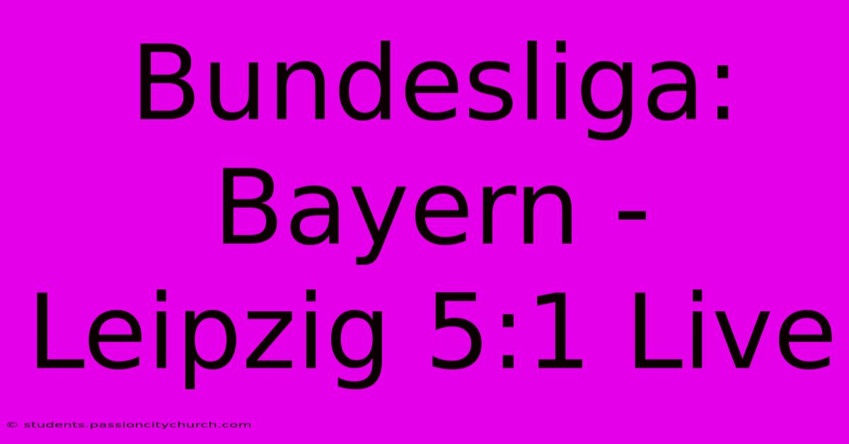 Bundesliga: Bayern - Leipzig 5:1 Live