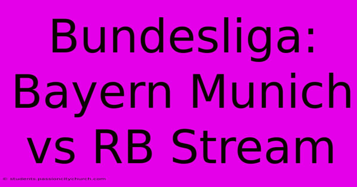 Bundesliga: Bayern Munich Vs RB Stream