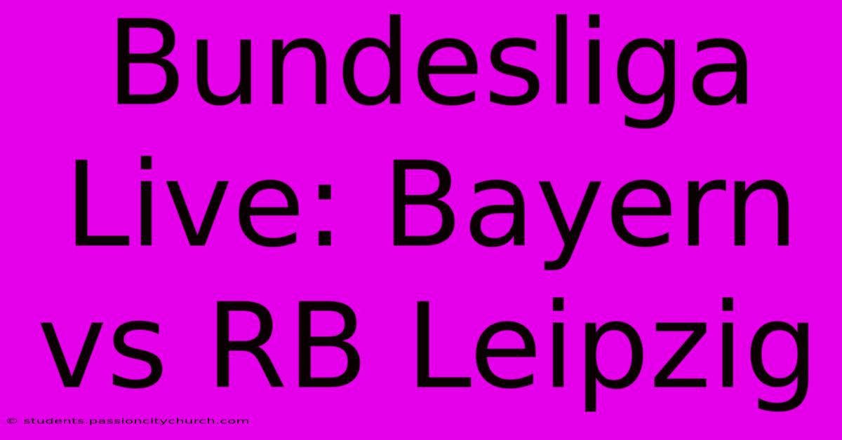 Bundesliga Live: Bayern Vs RB Leipzig