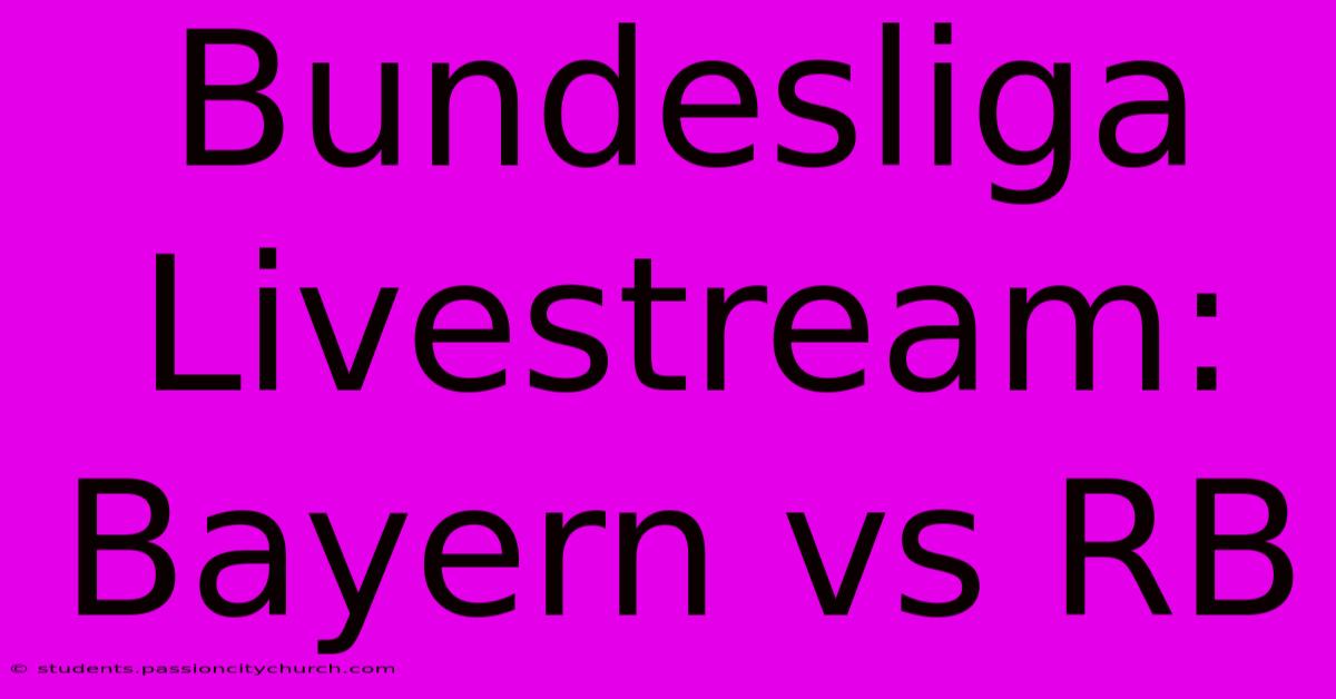 Bundesliga Livestream: Bayern Vs RB