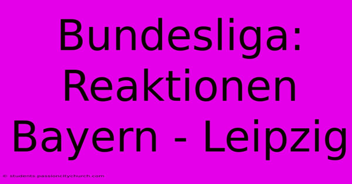 Bundesliga: Reaktionen Bayern - Leipzig