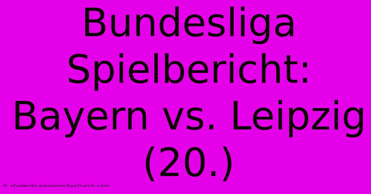 Bundesliga Spielbericht: Bayern Vs. Leipzig (20.)