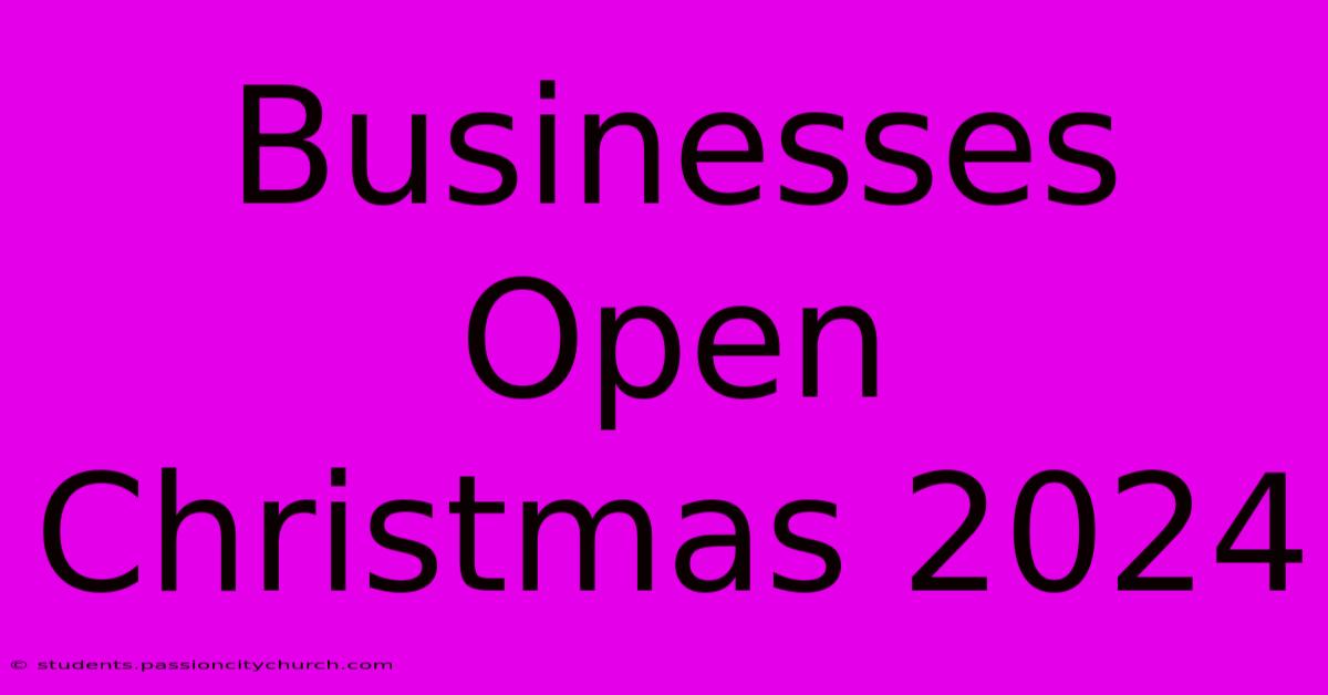 Businesses Open Christmas 2024