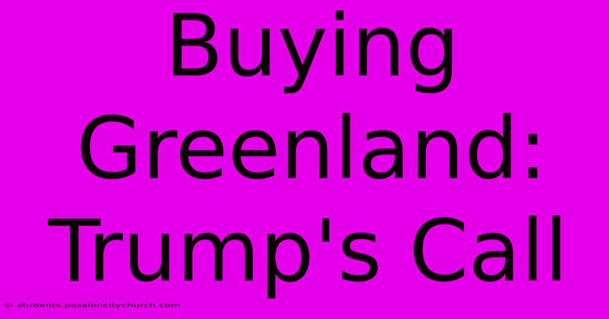 Buying Greenland: Trump's Call