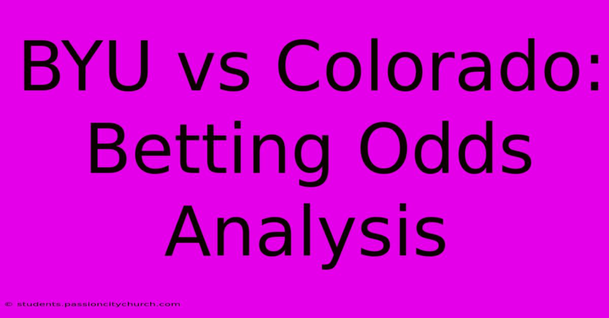 BYU Vs Colorado:  Betting Odds Analysis