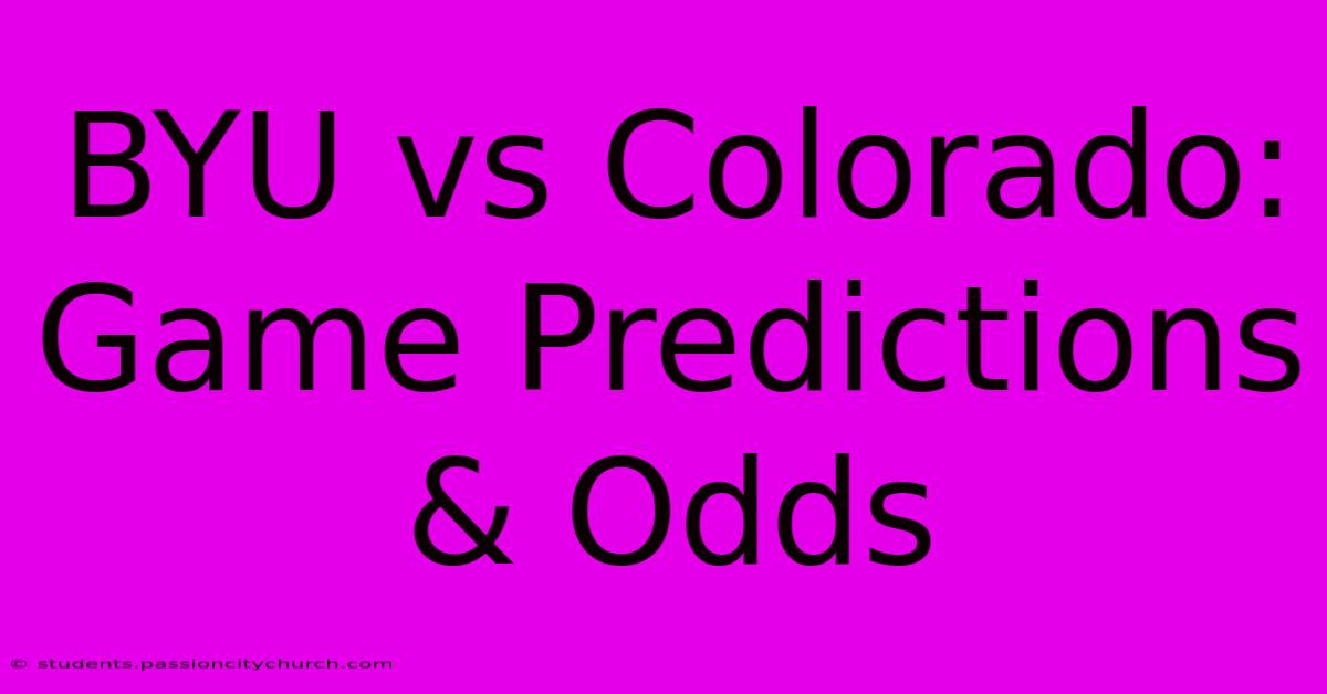 BYU Vs Colorado: Game Predictions & Odds