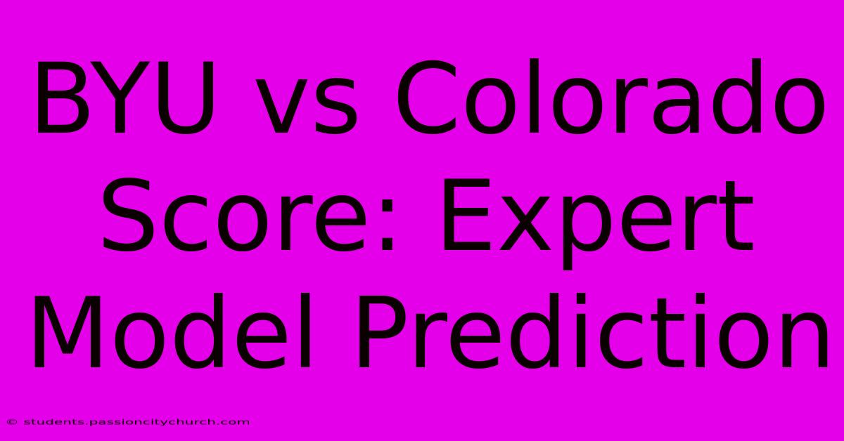 BYU Vs Colorado Score: Expert Model Prediction